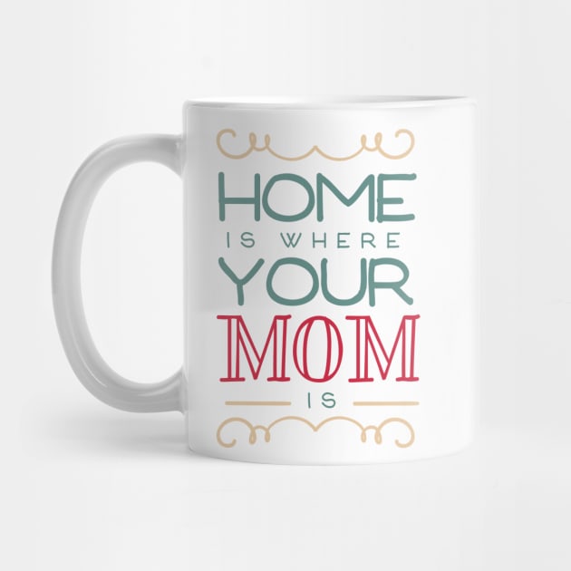 Home Is Where Your Mom Is by kimmieshops